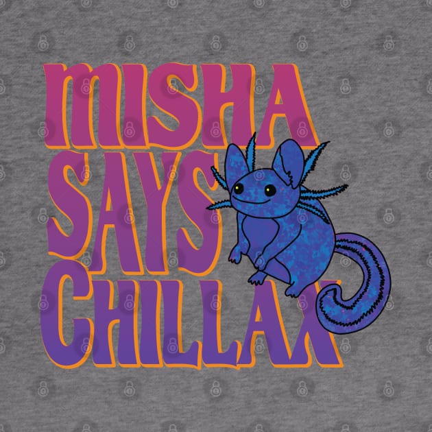 Misha says Chillax by marv42